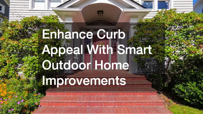Enhance Curb Appeal With Smart Outdoor Home Improvements