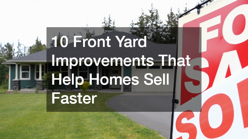 10 Front Yard Improvements That Help Homes Sell Faster