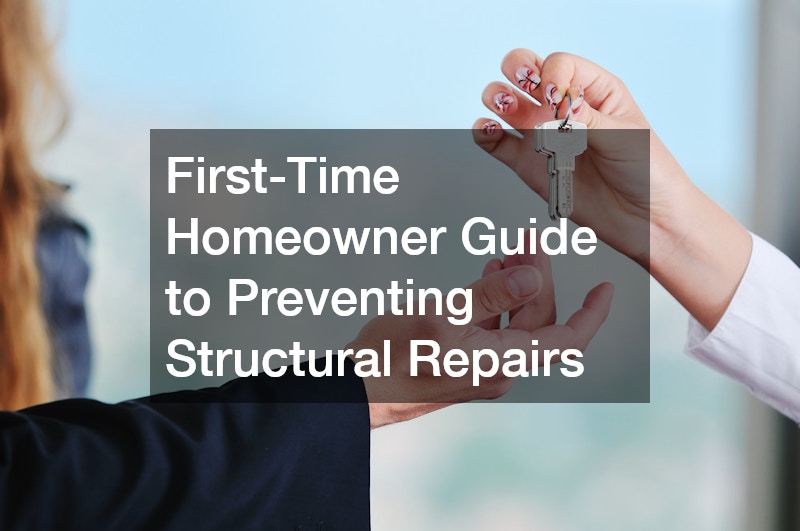 First-Time Homeowner Guide to Preventing Structural Repairs